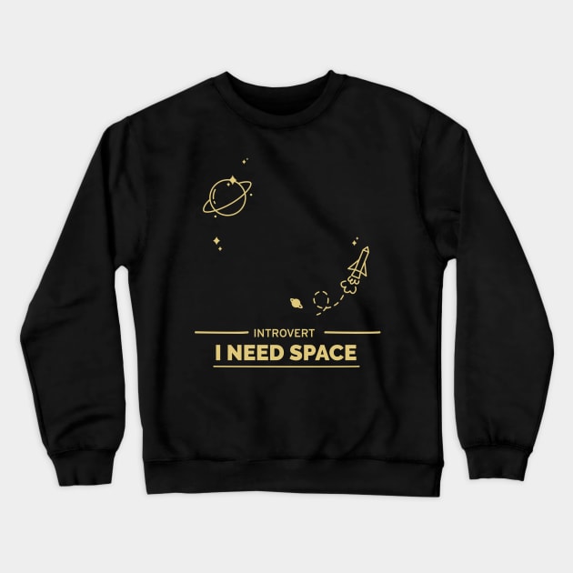 I Need Space, Introvert Crewneck Sweatshirt by ILT87